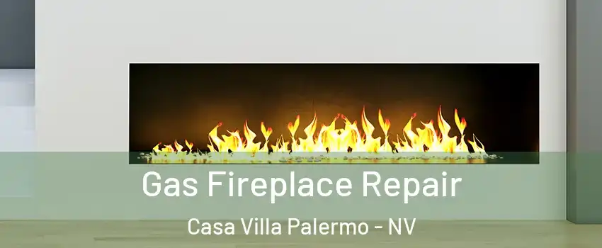 Gas Fireplace Repair Casa Villa Palermo - NV