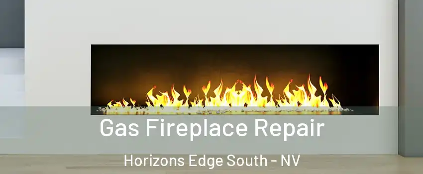 Gas Fireplace Repair Horizons Edge South - NV