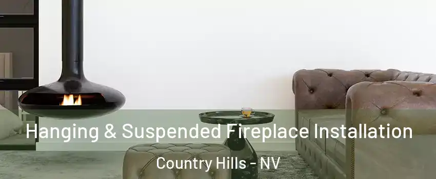 Hanging & Suspended Fireplace Installation Country Hills - NV