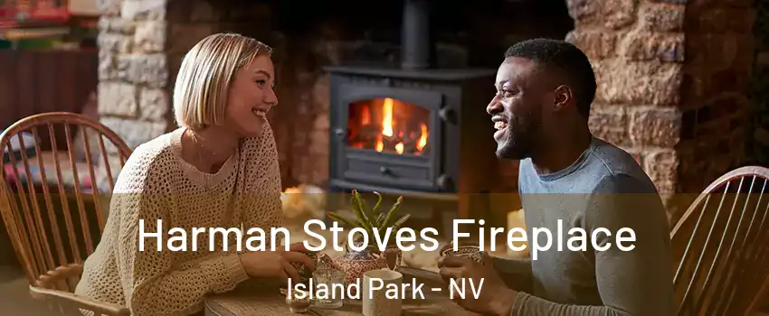 Harman Stoves Fireplace Island Park - NV