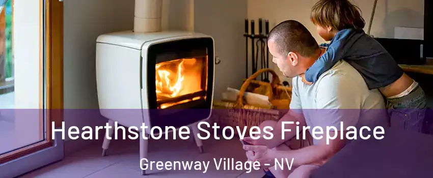 Hearthstone Stoves Fireplace Greenway Village - NV