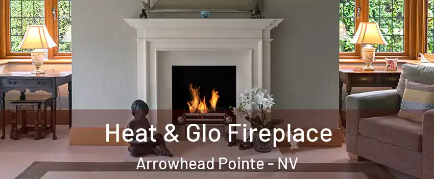 Heat & Glo Fireplace Arrowhead Pointe - NV