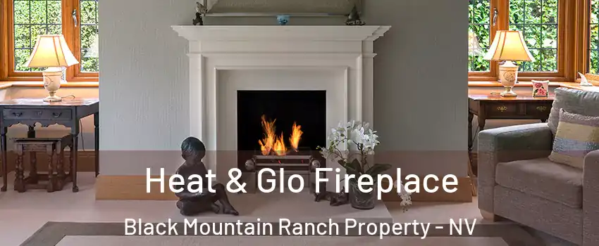 Heat & Glo Fireplace Black Mountain Ranch Property - NV