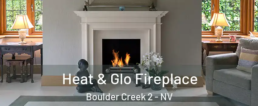 Heat & Glo Fireplace Boulder Creek 2 - NV