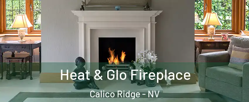 Heat & Glo Fireplace Calico Ridge - NV