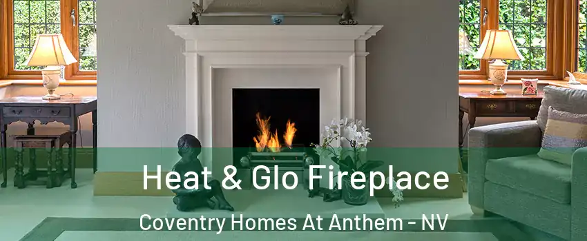 Heat & Glo Fireplace Coventry Homes At Anthem - NV