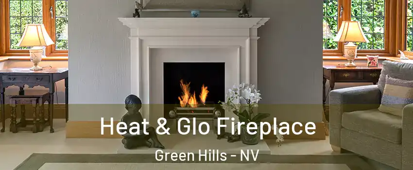 Heat & Glo Fireplace Green Hills - NV