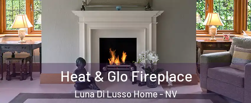 Heat & Glo Fireplace Luna Di Lusso Home - NV