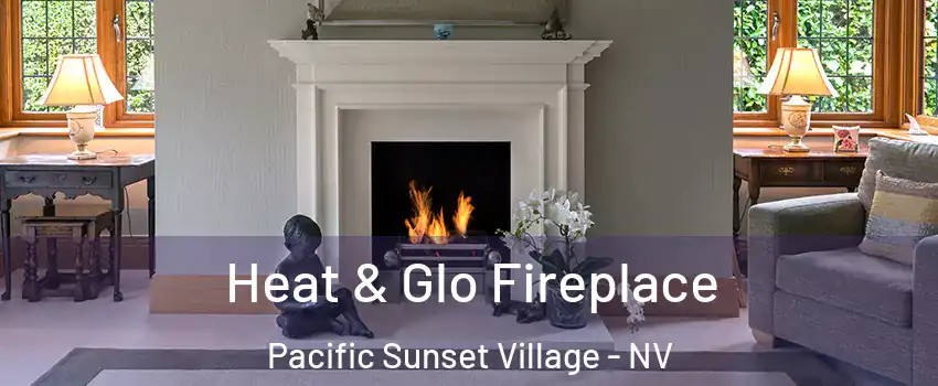 Heat & Glo Fireplace Pacific Sunset Village - NV