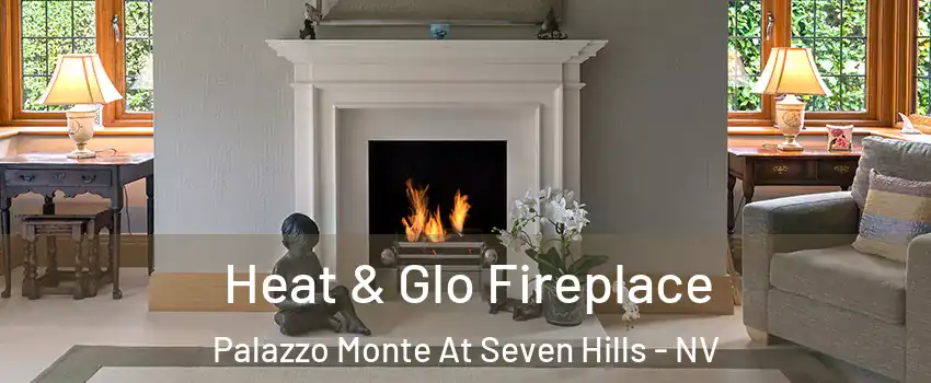 Heat & Glo Fireplace Palazzo Monte At Seven Hills - NV