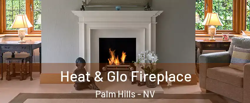 Heat & Glo Fireplace Palm Hills - NV