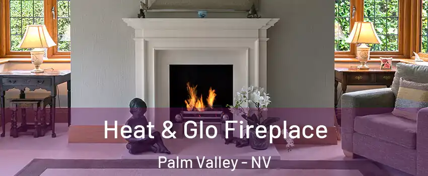 Heat & Glo Fireplace Palm Valley - NV