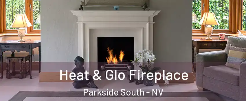 Heat & Glo Fireplace Parkside South - NV