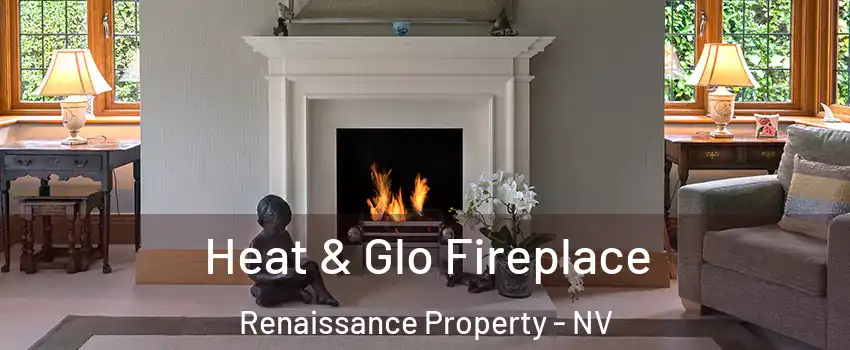 Heat & Glo Fireplace Renaissance Property - NV