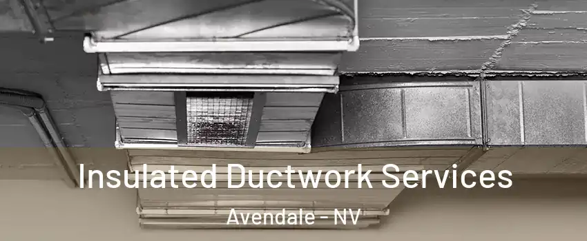 Insulated Ductwork Services Avendale - NV