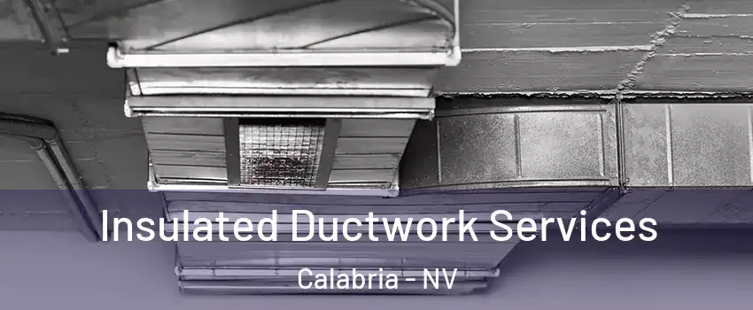 Insulated Ductwork Services Calabria - NV