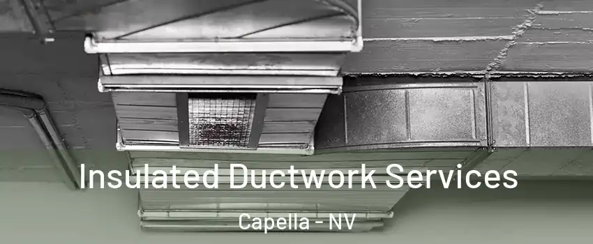 Insulated Ductwork Services Capella - NV