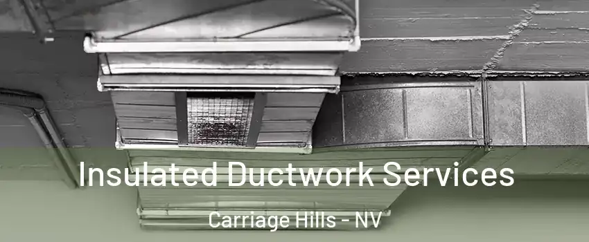 Insulated Ductwork Services Carriage Hills - NV