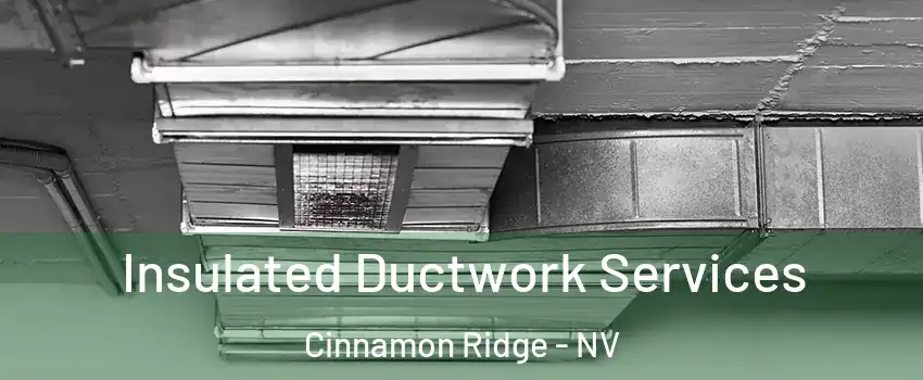 Insulated Ductwork Services Cinnamon Ridge - NV