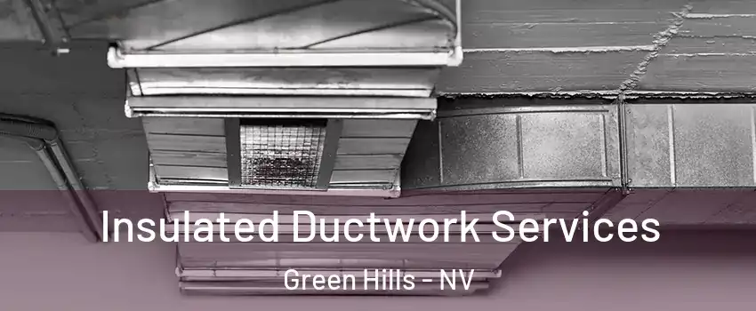 Insulated Ductwork Services Green Hills - NV