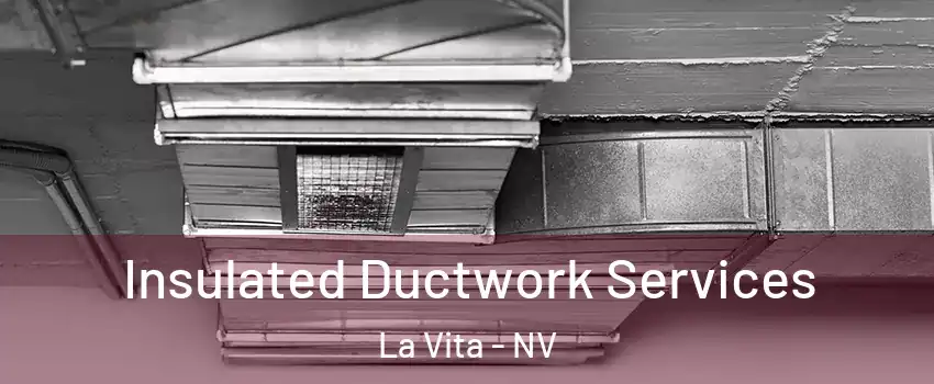 Insulated Ductwork Services La Vita - NV