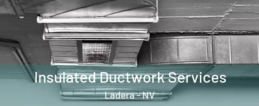 Insulated Ductwork Services Ladera - NV