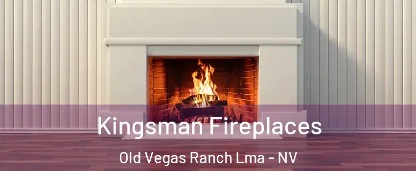 Kingsman Fireplaces Old Vegas Ranch Lma - NV