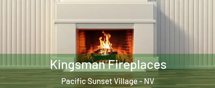 Kingsman Fireplaces Pacific Sunset Village - NV