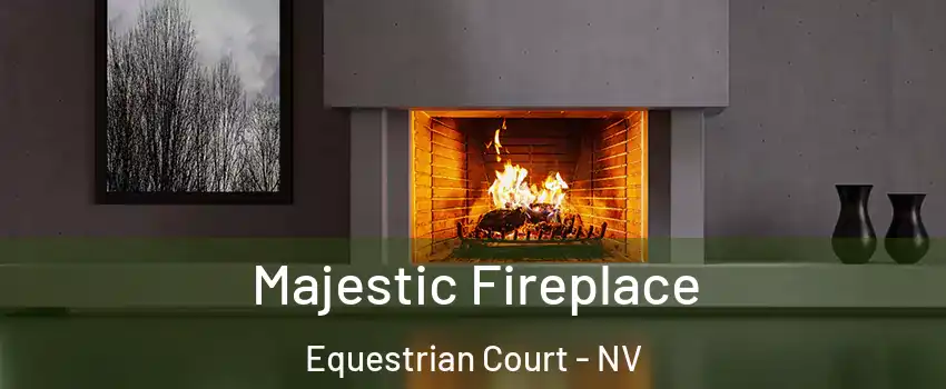 Majestic Fireplace Equestrian Court - NV