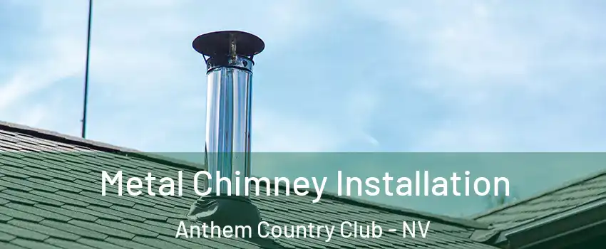 Metal Chimney Installation Anthem Country Club - NV