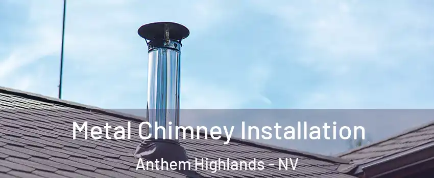 Metal Chimney Installation Anthem Highlands - NV