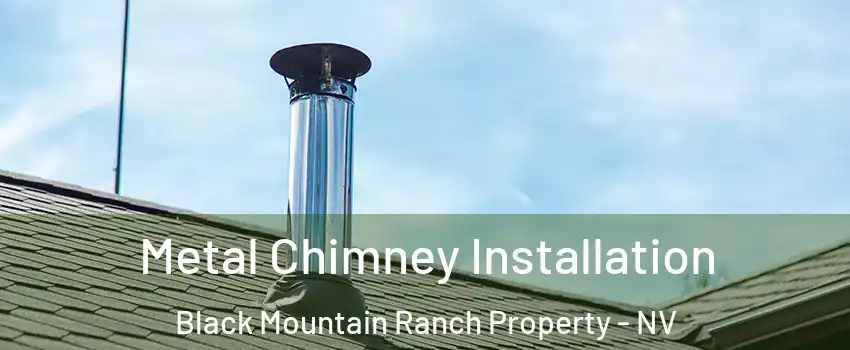 Metal Chimney Installation Black Mountain Ranch Property - NV