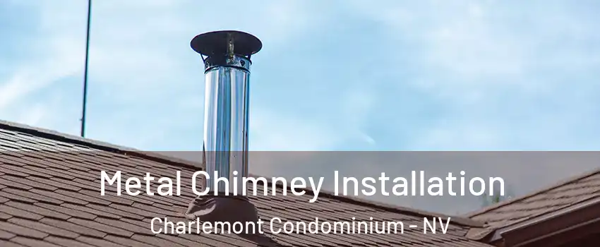 Metal Chimney Installation Charlemont Condominium - NV