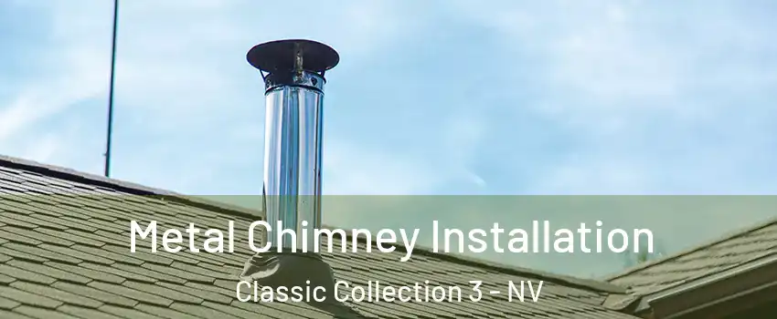 Metal Chimney Installation Classic Collection 3 - NV