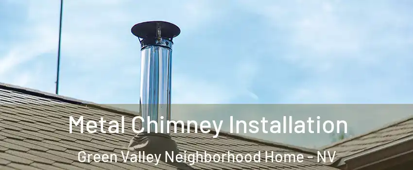 Metal Chimney Installation Green Valley Neighborhood Home - NV