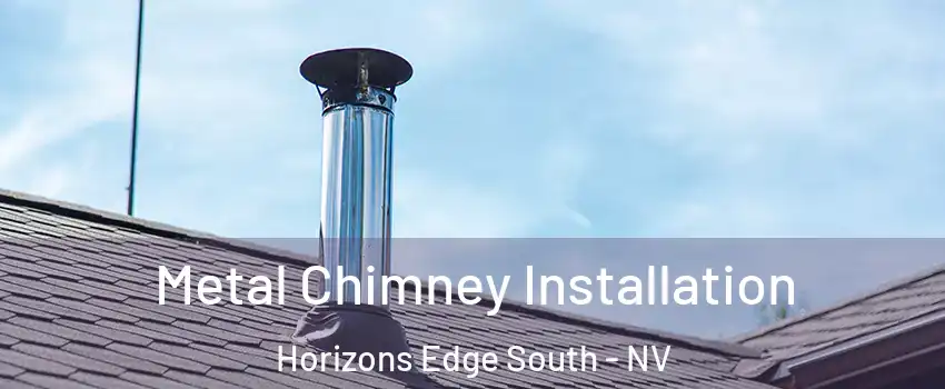 Metal Chimney Installation Horizons Edge South - NV