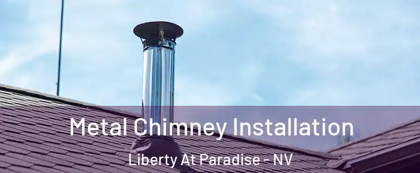 Metal Chimney Installation Liberty At Paradise - NV