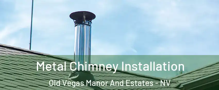 Metal Chimney Installation Old Vegas Manor And Estates - NV