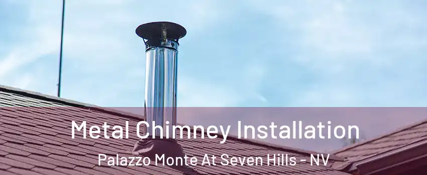 Metal Chimney Installation Palazzo Monte At Seven Hills - NV