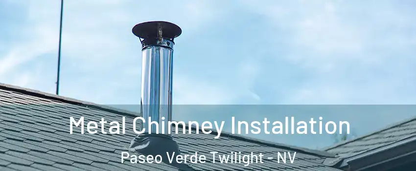 Metal Chimney Installation Paseo Verde Twilight - NV