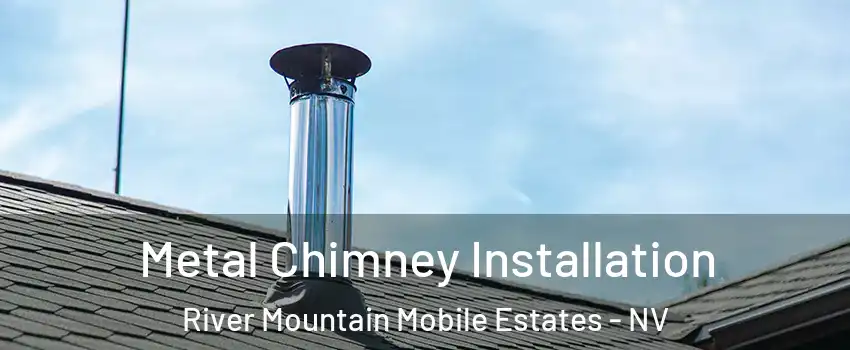 Metal Chimney Installation River Mountain Mobile Estates - NV