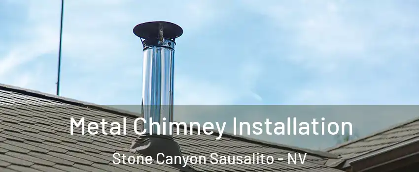 Metal Chimney Installation Stone Canyon Sausalito - NV