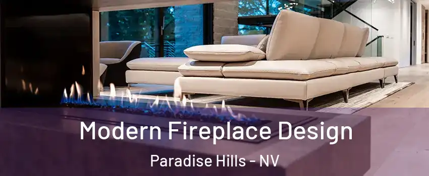 Modern Fireplace Design Paradise Hills - NV