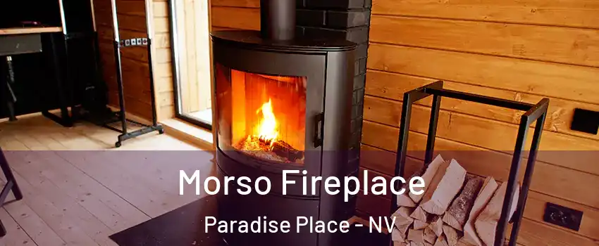 Morso Fireplace Paradise Place - NV