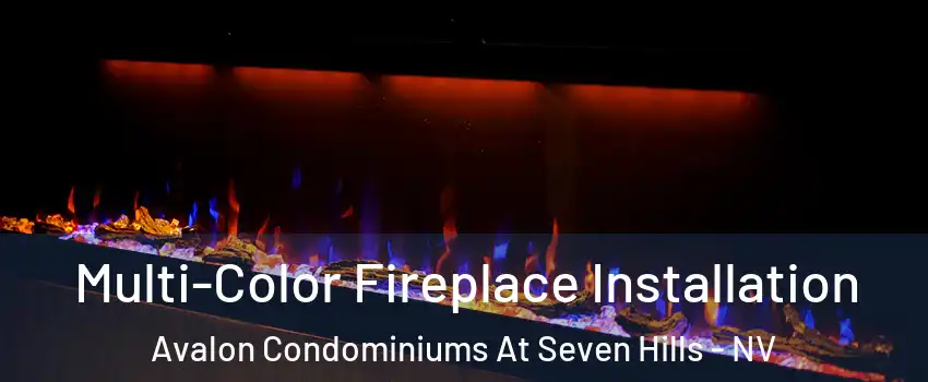 Multi-Color Fireplace Installation Avalon Condominiums At Seven Hills - NV