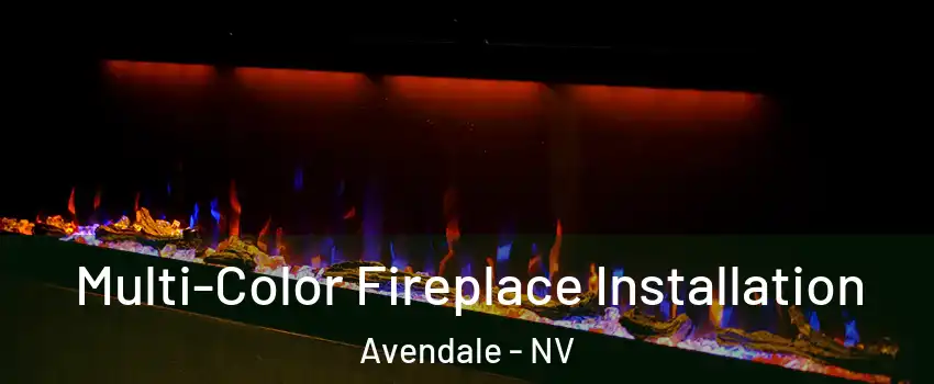 Multi-Color Fireplace Installation Avendale - NV