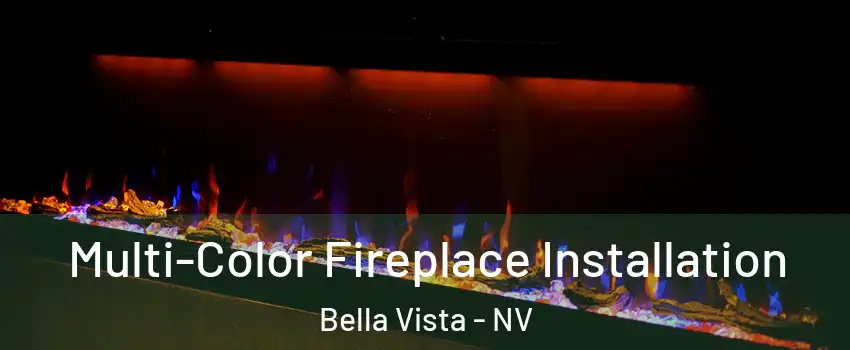 Multi-Color Fireplace Installation Bella Vista - NV