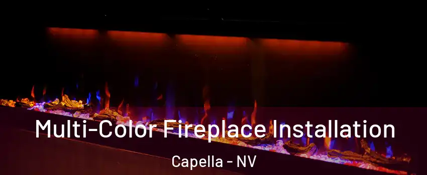 Multi-Color Fireplace Installation Capella - NV