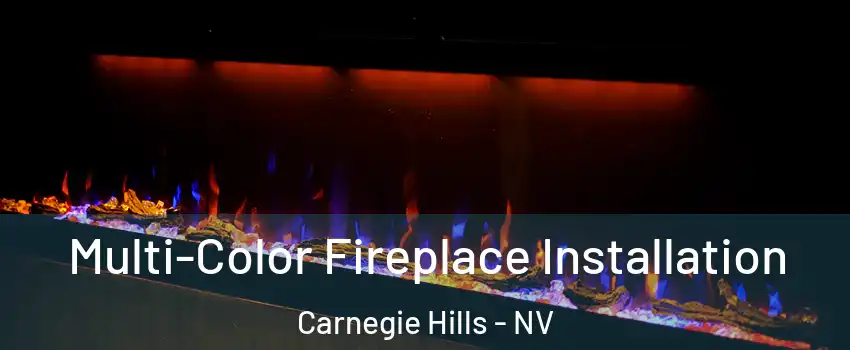 Multi-Color Fireplace Installation Carnegie Hills - NV