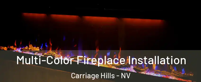 Multi-Color Fireplace Installation Carriage Hills - NV